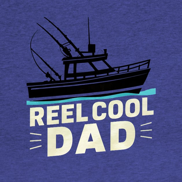 Reel Cool Dad Fishing Dad by DelusionTees